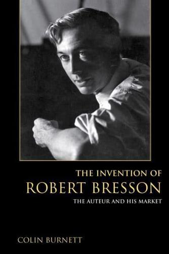 The Invention of Robert Bresson