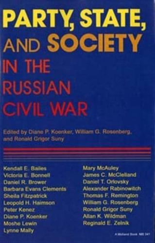 Party, State, and Society in the Russian Civil War: Explorations in Social History