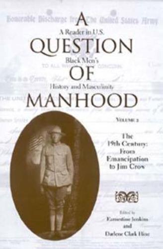 A Question of Manhood Vol. 2 19th Century : From Emancipation to Jim Crow