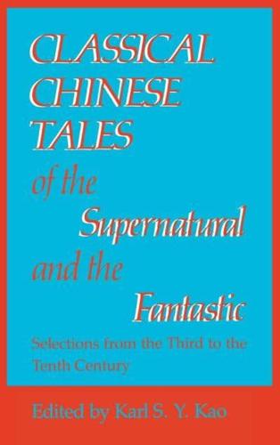 Classical Chinese Tales of the Supernatural and the Fantastic: Selections from the Third to the Tenth Century
