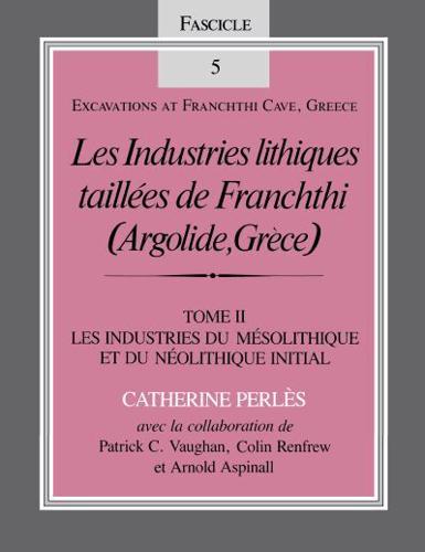 Les Industries Lithiques Taillées De Franchthi (Argolide, Grèce), Volume 2