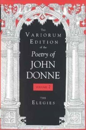 The Variorum Edition of the Poetry of John Donne