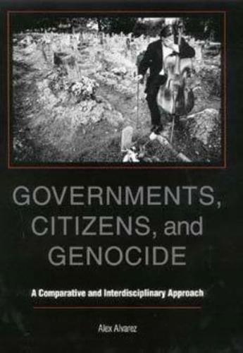 Governments, Citizens, and Genocide: A Comparative and Interdisciplinary Approach