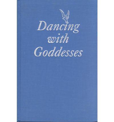 Dancing With Goddesses