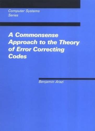 A Commonsense Approach to the Theory of Error Correcting Codes