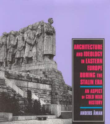 Architecture and Ideology in Eastern Europe During the Stalin Era