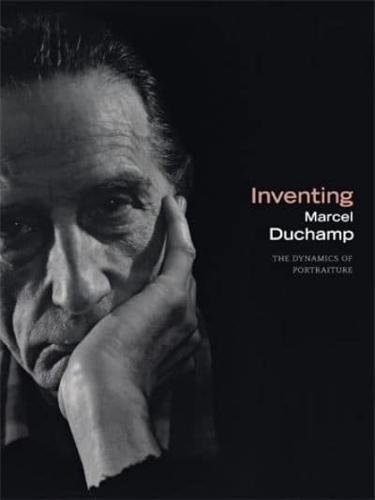 Inventing Marcel Duchamp