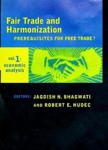 Fair Trade and Harmonization Volume 1 Economic Analysis