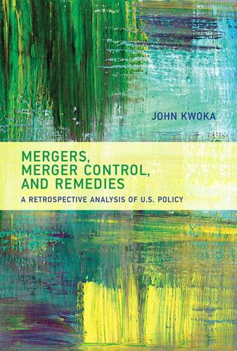 Mergers, Merger Control, and Remedies