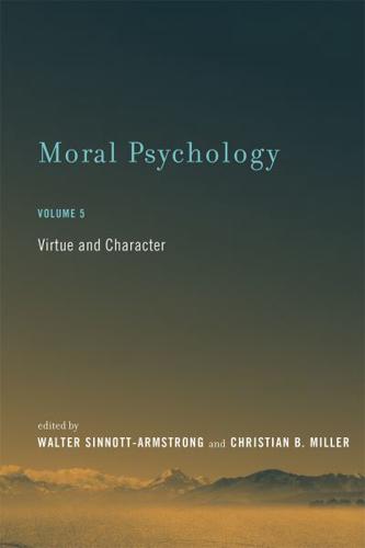 Moral Psychology. Volume 5 Virtue and Character