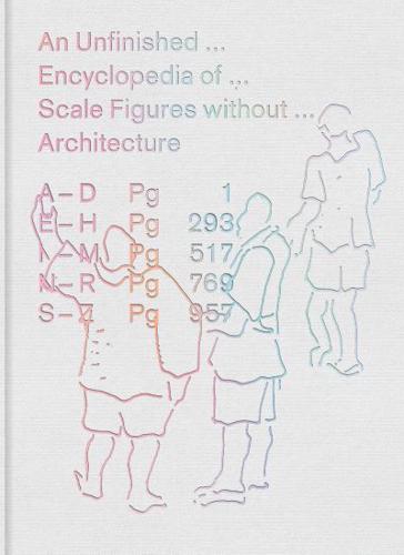 An Unfinished... Encyclopedia Of... Scale Figures Without... Architecture