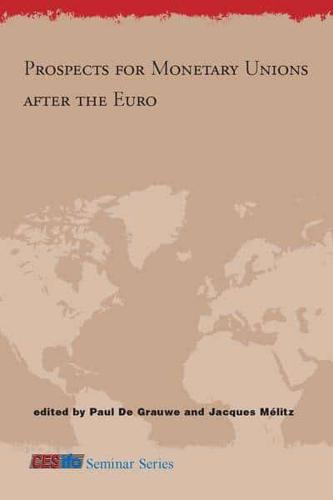 Prospects for Monetary Unions After the Euro