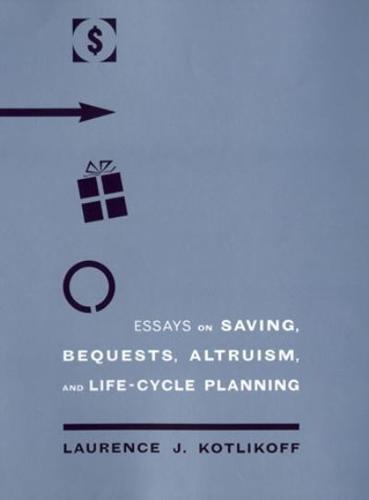 Essays on Saving, Bequests, Altruism, and Life-Cycle Planning