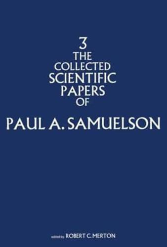 The Collected Scientific Papers of Paul A. Samuelson. Vol.3
