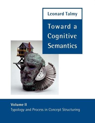 Toward a Cognitive Semantics. Volume II Typology and Process in Concept Structuring