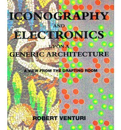 Iconography and Electronics Upon a Generic Architecture