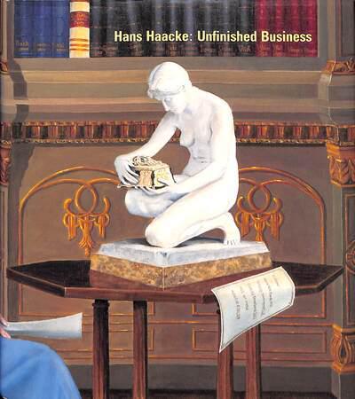 Hans Haacke - Unfinished Business