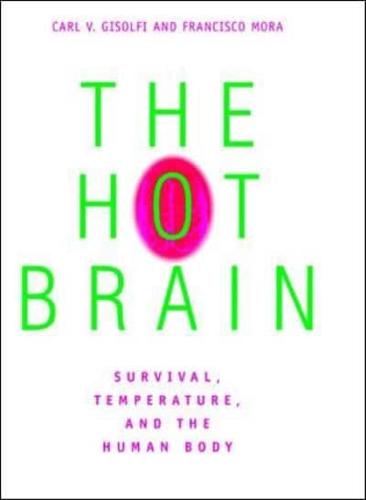 The Hot Brain - Survival, Temperature, and the Human Body
