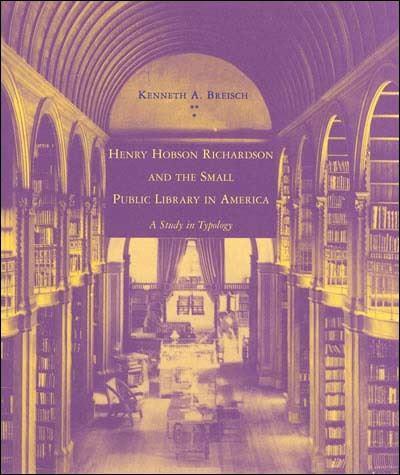 Henry Hobson Richardson and the Small Public Library in America