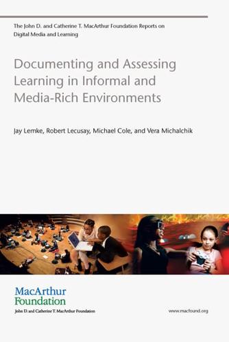 Documenting and Assessing Learning in Informal and Media-Rich Environments