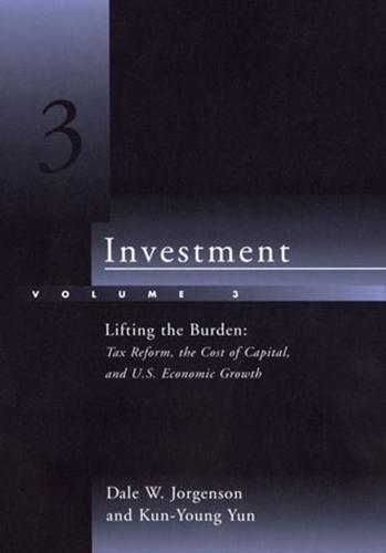 Investment - Lifting the Burden: Tax Reform, the Cost of Capital, and U.S. Economic Growth