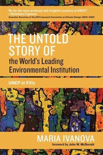 The Untold Story of the World's Leading Environmental Institution