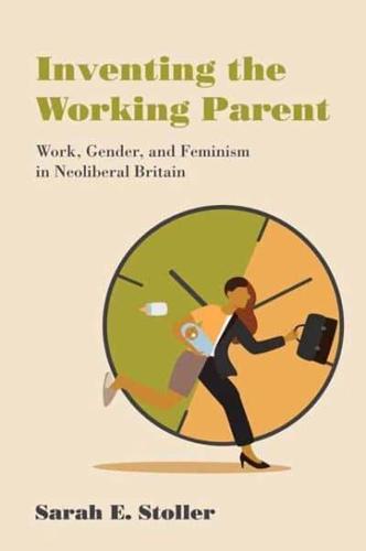 Inventing the Working Parent