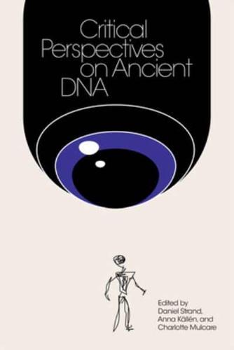 Critical Perspectives on Ancient DNA