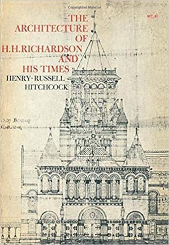 The Architecture of H. H. Richardson and His Times