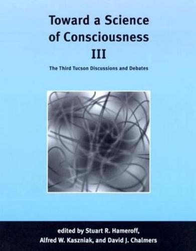 Toward a Science of Consciousness III