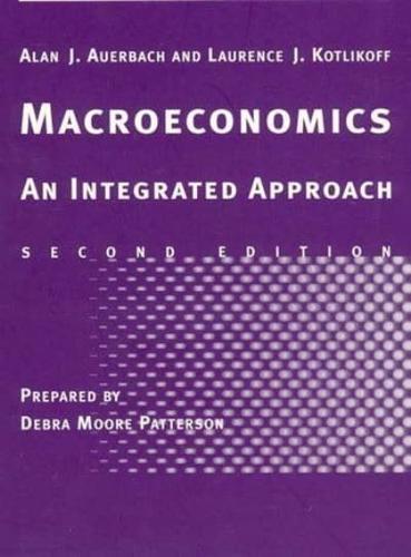 Study Guide to Accompany Alan J. Auerbach and Laurence J. Kotlikoff Macroeconomics, an Integrated Approach, Second Edition