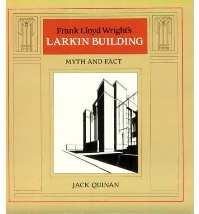Frank Lloyd Wrights Larkin Building - Myth & Fact (Paper)