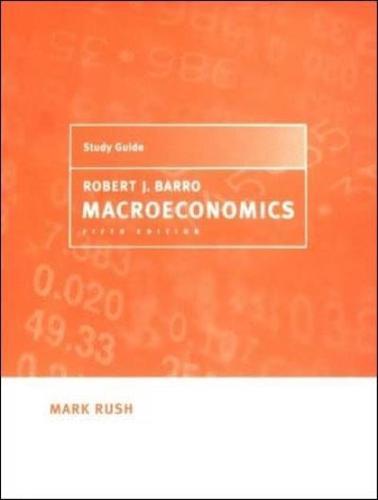 Study Guide, Robert J. Barro, Macroeconomics, Fifth Edition