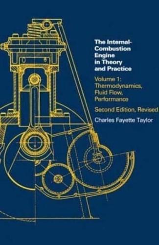 The Internal-Combustion Engine in Theory and Practice. Vol. 1 Thermodynamics, Fluid Flow, Performance