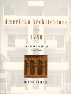 American Architecture Since 1780 - A Guide to the Styles Revised (Paper)