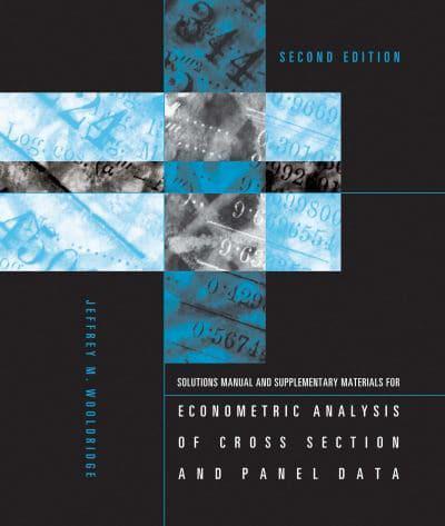 Solutions Manual and Supplementary Material for Econometric Analysis of Cross Section and Panel Data, Second Edition