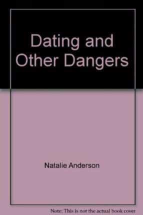 Dating and Other Dangers