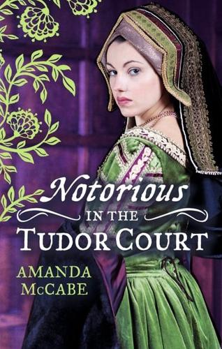 Notorious in the Tudor Court