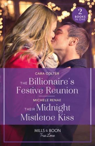 The Billionaire's Festive Reunion / Their Midnight Mistletoe Kiss