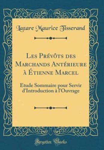 Les Prévôts Des Marchands Antérieure À Étienne Marcel