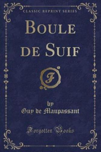 Boule De Suif (Classic Reprint)
