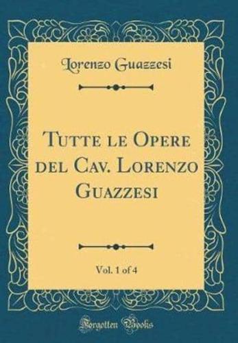 Tutte Le Opere Del Cav. Lorenzo Guazzesi, Vol. 1 of 4 (Classic Reprint)