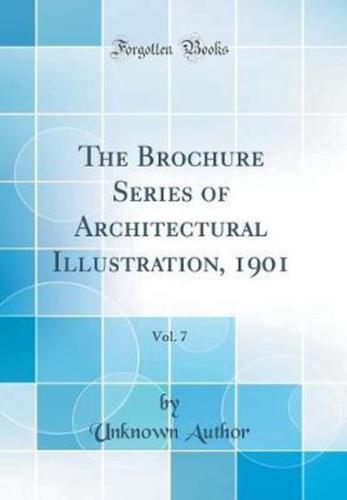 The Brochure Series of Architectural Illustration, 1901, Vol. 7 (Classic Reprint)
