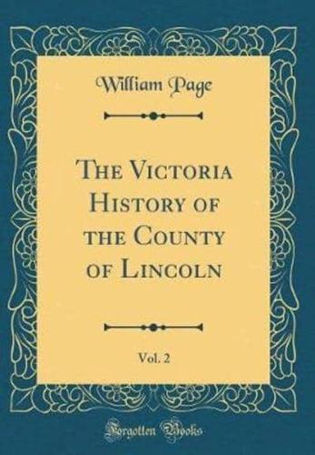 The Victoria History of the County of Lincoln, Vol. 2 (Classic Reprint)