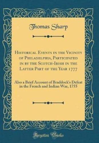 Historical Events in the Vicinity of Philadelphia, Participated in by the Scotch-Irish in the Latter Part of the Year 1777