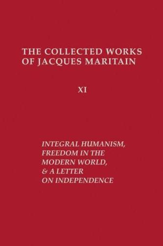Integral Humanism ; Freedom in the Modern World ; and, A Letter on Independence