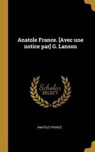 Anatole France. [Avec Une Notice Par] G. Lanson