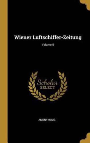 Wiener Luftschiffer-Zeitung; Volume 5