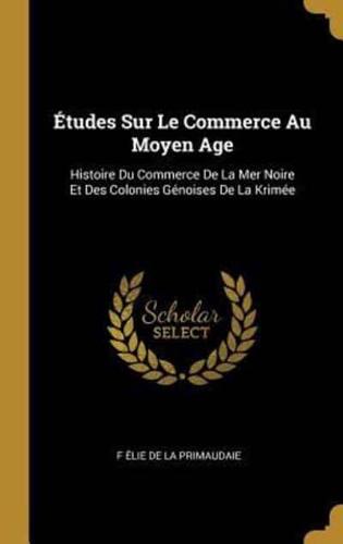 Études Sur Le Commerce Au Moyen Age