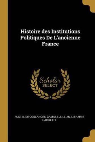 Histoire Des Institutions Politiques De L'ancienne France